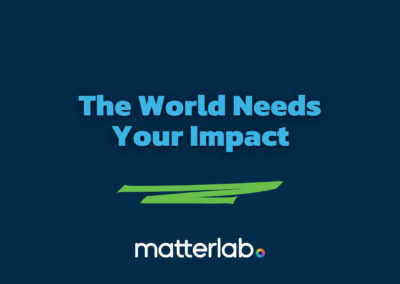 The World Needs Your Impact